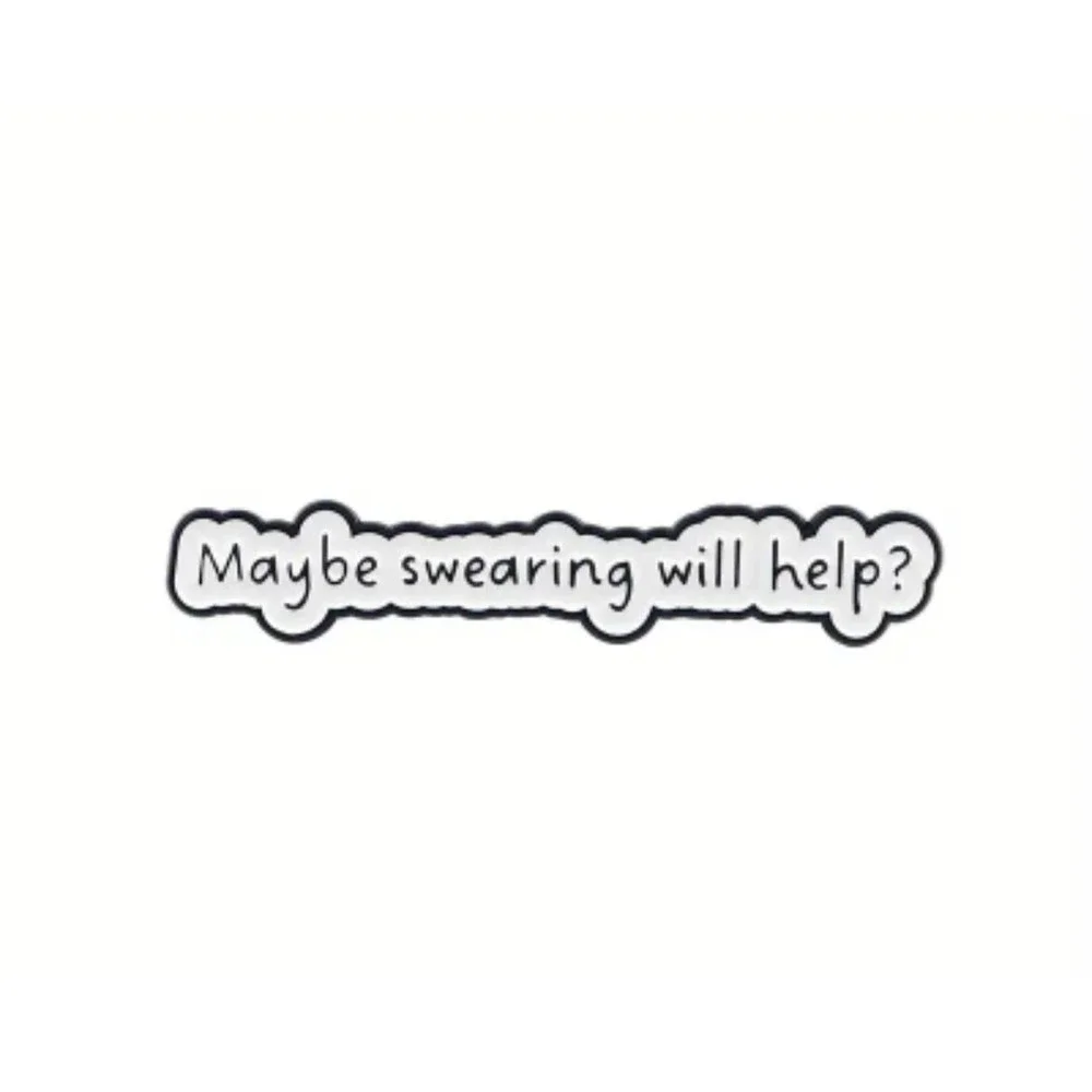 Maybe Swearing Will Help Enamel Pin Funny Sarcastic White Black Lapel Pin